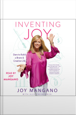 Inventing Joy: Dare To Build A Brave  Creative Life