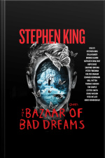 The Bazaar Of Bad Dreams: Stories