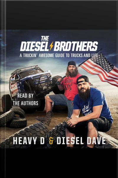 The Diesel Brothers: A Truckin Awesome Guide To Trucks And Life