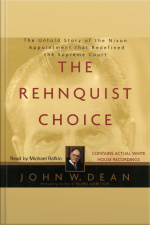 The Rehnquist Choice: The Untold Story Of The Nixon Appointment That Red