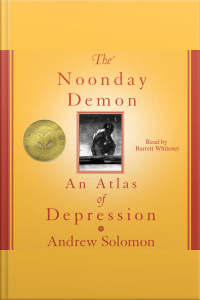 The Noonday Demon: An Atlas Of Depression