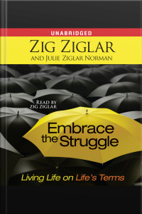 Embrace The Struggle: Living Life On Lifes Terms