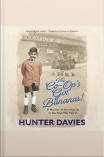 The Co-ops Got Bananas: A Memoir Of Growing Up In The Post-war North