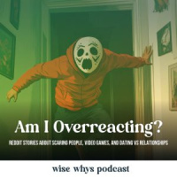 Am I Overreacting? Reddit Stories about Scaring People, Video Games, and Dating vs Relationships