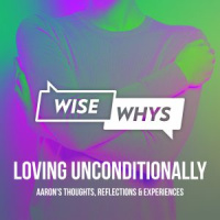 The Challenge of Trying to Live in Unconditional Love w/ Aaron