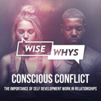 Conscious Conflict: The Importance of Self Development Work in Relationships
