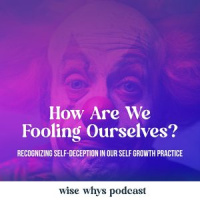 How Are We Fooling Ourselves?: Recognizing Self-Deception in Our Self Growth Practice