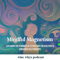 Mindful Magnetism: Exploring the Dynamics of Attraction for Healthier  Conscious Relationships