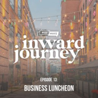 Inward Journey Ep 13: Business Luncheon