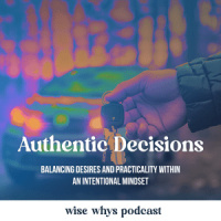 Authentic Decisions: Balancing Desires and Practicality Within An Intentional Mindset