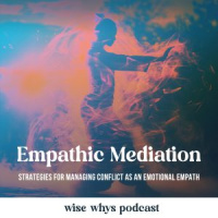 Empathic Mediation: Strategies for Managing Conflict as an Emotional Empath
