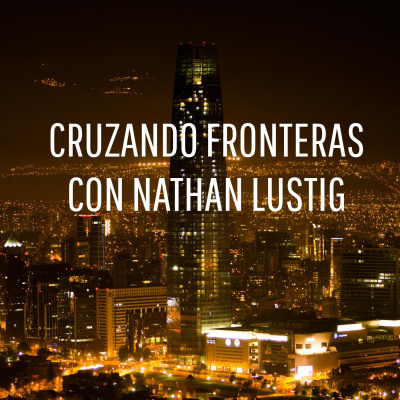 Cruzando Fronteras With Nathan Lustig