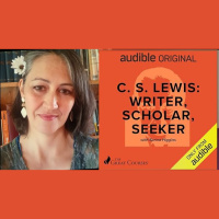 C.S. Lewis: Writer, Scholar, Seeker w/ Sørina Higgins (The Great Courses via Audible