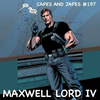 #197 – Maxwell Lord IV