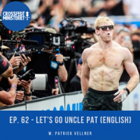 #62 – Let’s Go Uncle Pat (ENGLISH) w. Patrick Vellner