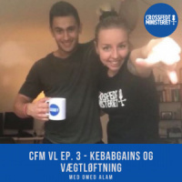 CFM VL #3 – Kebabgains og vægtløftning m. Omed Alam