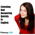 Listening And Answering Quickly In English