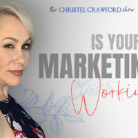 The Christel Crawford Show S2 E51 Is Your Marketing Working?