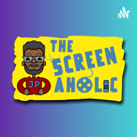 THE FINAL EPISODE OF THE SCREENAHOLIC