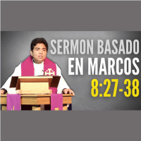 Sermon basado en Marcos 8:27-38