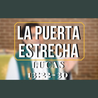 La puerta estrecha - Lucas 13
