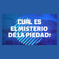 ¿CUAL ES EL MISTERIO DE LA PIEDAD?