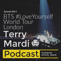Episode 003.5 KPop Supergroup BTS in London for #LoveYourselfWorldTour #BTSARMY