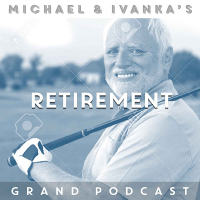 Michael And Ivankas Grand Podcast
