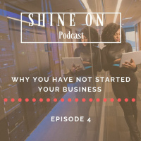 5 Reasons Holding You Back From Starting Your Business | Episode 4