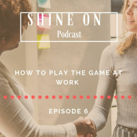 How to Play the Game at Work | Episode 6
