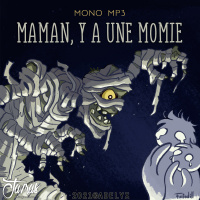 Maman, y a une momie !