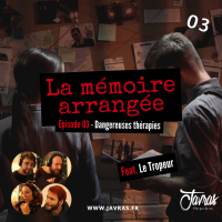 La Mémoire Arrangée – Épisode 03 – Dangereuses thérapies