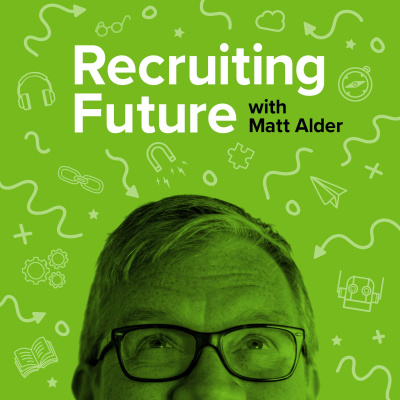 The Recruiting Future Podcast - Innovation In Hr And Recruitment