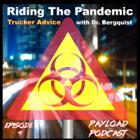 Episode 9 - Riding The Pandemic: Trucker Advice with Dr. Bergquist