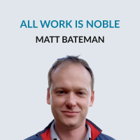 #171 All Work Is Noble, Montessori, and Kids  Work — Matt Bateman on starting growing up with the internet, digital and industrial literacy, studying philosophy and learning how to teach, starting the Guidepost school network, how to train teachers, ho
