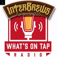 InterBrews 225: James amp Chad from Whats On Tap Radio