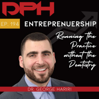 Entrepreneurship - Running the Practice WITHOUT the Dentistry with George Hariri