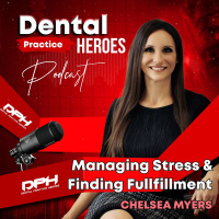 Managing Stress and Finding Fulfillment in Dental Practice with Chelsea Myers