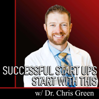 Successful Start Ups START WITH THIS with Chris Green