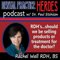Rachel Wall - RDHs...Should We be Selling Products or Treatment for the Doctor