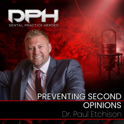 The Dental Practice Heroes Podcast With Dr. Paul Etchison