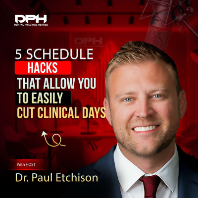 The Dental Practice Heroes Podcast With Dr. Paul Etchison