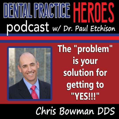 The Dental Practice Heroes Podcast With Dr. Paul Etchison