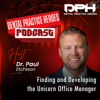 The Dental Practice Heroes Podcast With Dr. Paul Etchison
