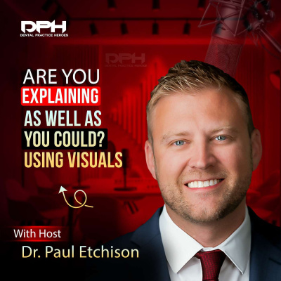 The Dental Practice Heroes Podcast With Dr. Paul Etchison