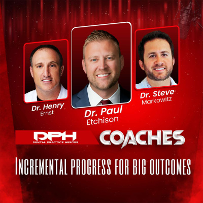 The Dental Practice Heroes Podcast With Dr. Paul Etchison