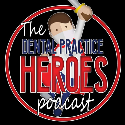 The Dental Practice Heroes Podcast With Dr. Paul Etchison