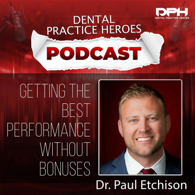 The Dental Practice Heroes Podcast With Dr. Paul Etchison