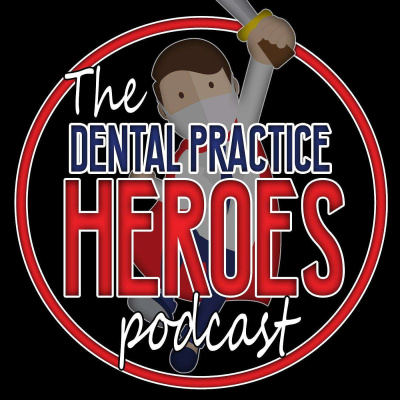 The Dental Practice Heroes Podcast With Dr. Paul Etchison