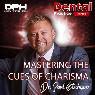 The Dental Practice Heroes Podcast With Dr. Paul Etchison